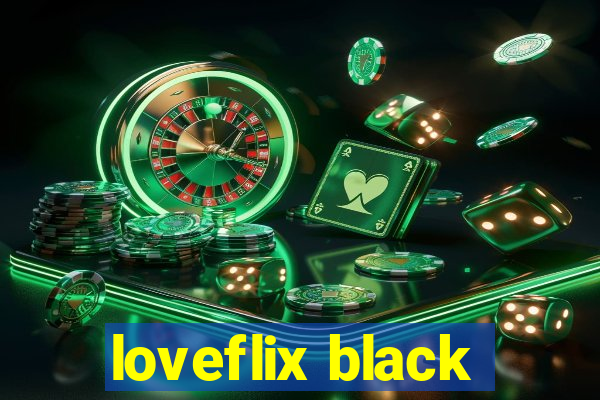 loveflix black